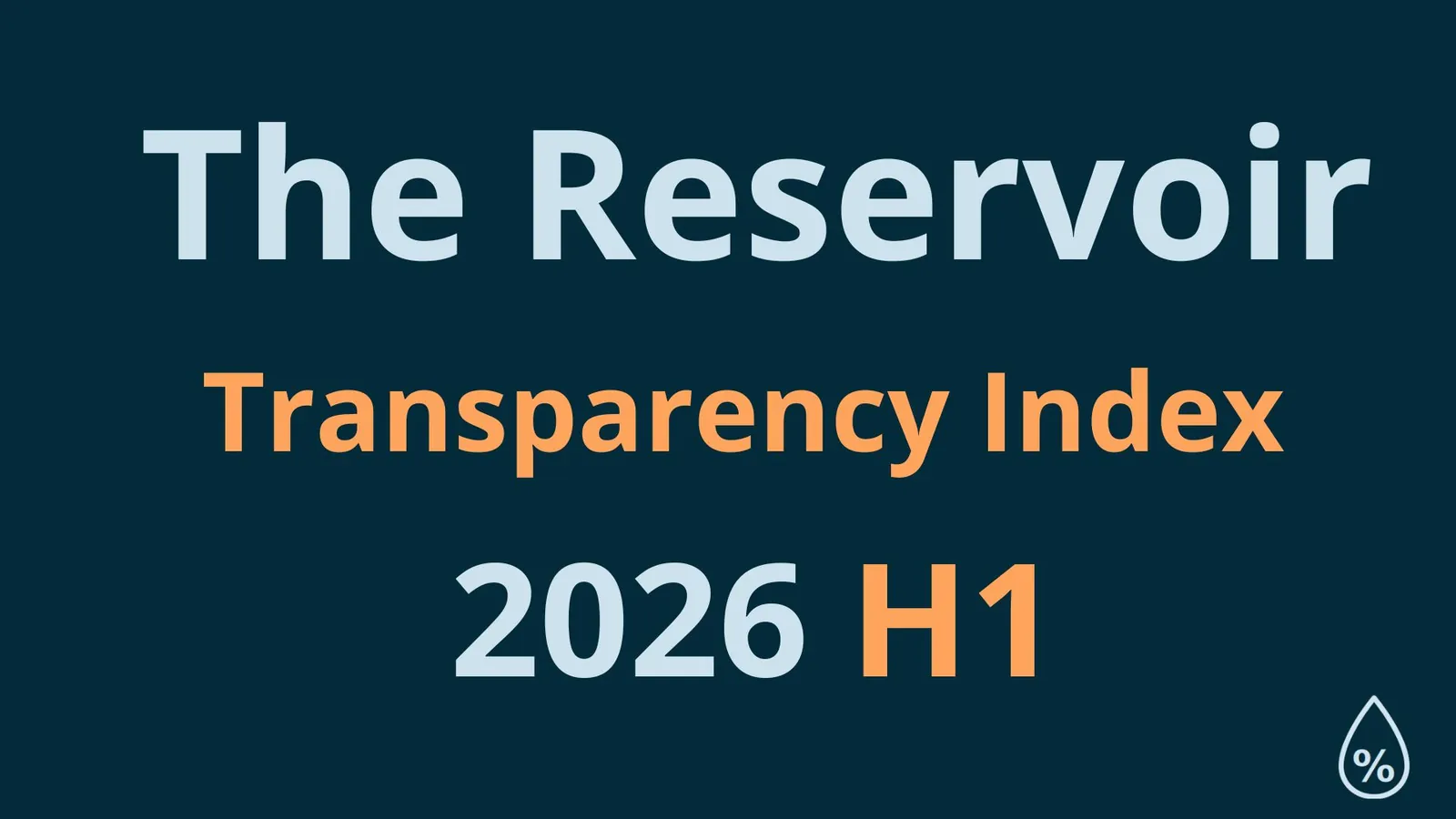Introducing the Reservoir Transparency Index: H1 2026